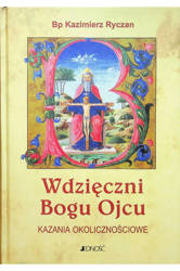 Wdzięczni Bogu Ojcu. Kazania okolicznościowe. Tom 1