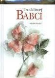 Troskliwej babci - Helen Exley