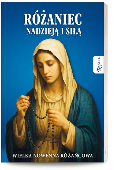 Różaniec nadzieją i siłą. Wielka nowenna różańcowa