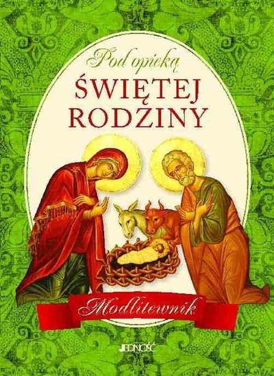 Pod opieką Świętej Rodziny Modlitewnik