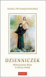 Dzienniczek. Miłosierdzie Boże w duszy mojej