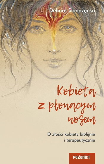 Kobieta z płonącym nosem. O złości kobiety biblijnie i terapeutycznie