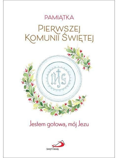 Pamiątka Pierwszej Komunii Świętej. Jestem gotowa, mój Jezu