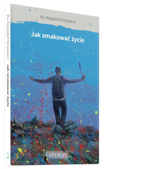 Jak smakować życie?