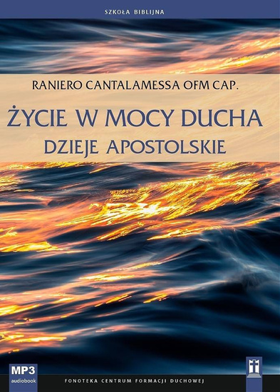 Życie w mocy Ducha. Dzieje Apostolskie