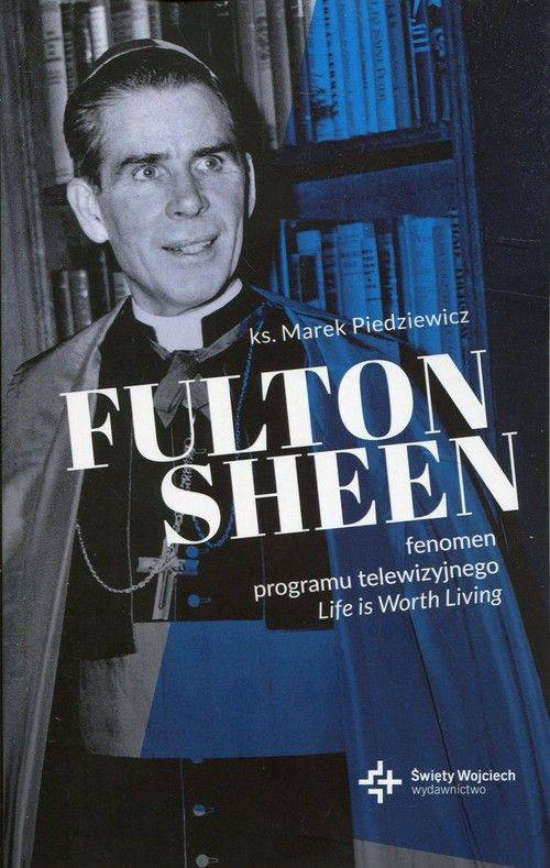 Fulton Sheen. Fenomen programu telewizyjnego Life is Worth Living