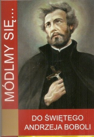 Modlitewnik Módlmy się...Do Andrzeja Boboli