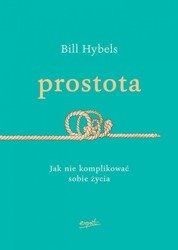 Prostota. Jak nie komplikować sobie życia