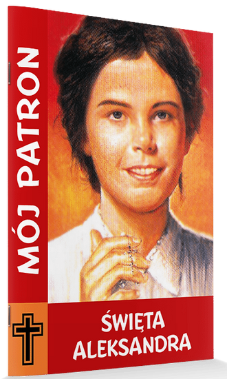 Mój patron -  Święta Aleksandra 