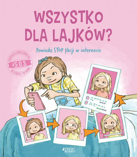 Wszystko dla lajków? Powiedz STOP fikcji w internecie. Seria: #S.O.S.