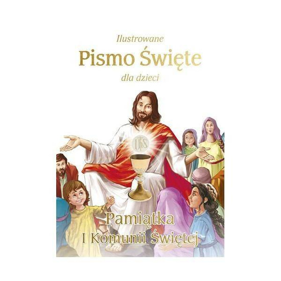 Ilustrowane Pismo Święte dla dzieci I Komunia Święta