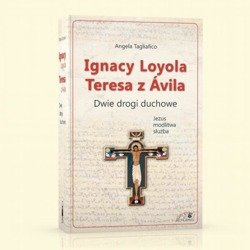 Ignacy Loyola Teresa z Avila - Dwie drogi duchowe
