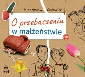 O przebaczeniu w małżeństwie