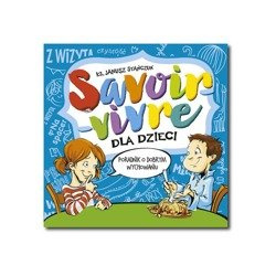 Savoir-vivre dla dzieci. Poradnik o dobrym wychowaniu