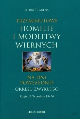 Trzyminutowe homilie i modlitwy wiernych na dni powszednie okresu zwykłego. Cz. 2. Tygodnie 18-34