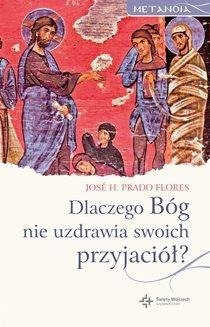 Dlaczego Bóg nie uzdrawia swoich przyjaciół?