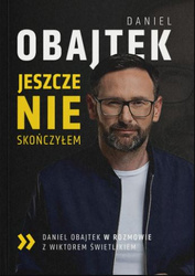 Jeszcze NIE skończyłem - Daniel Obajtek