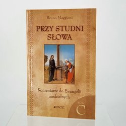 Przy studni Słowa Komentarze do Ewangelii niedzielnych na rok C