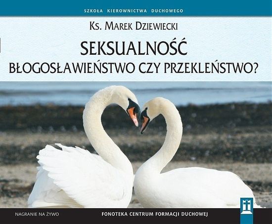 Seksualność - błogosławieństwo czy przekleństwo?