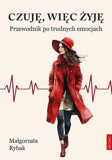 Czuję, więc żyję. Przewodnik po trudnych emocjach