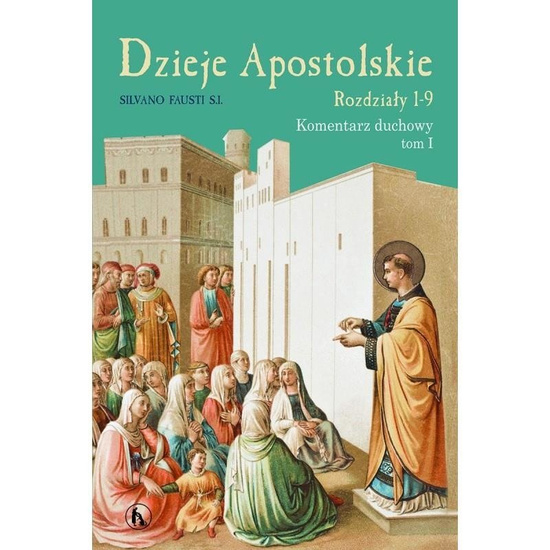 Dzieje Apostolskie. Tom I