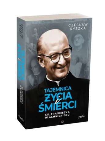 Tajemnica życia i śmierci ks. Franciszka Blachnickiego