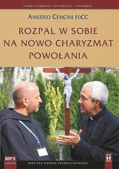 Rozpal w sobie na nowo charyzmat powołania