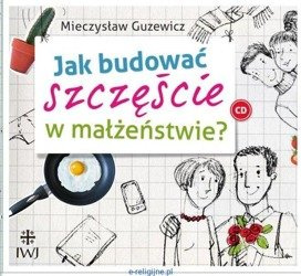 Jak budować szczęście w małżeństwie?