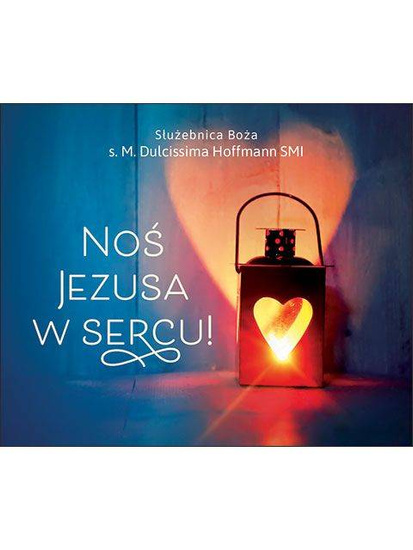 Noś Jezusa w sercu!
