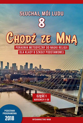 Chodź ze Mną - Poradnik metodyczny do nauki religii dla klasy 8 SP