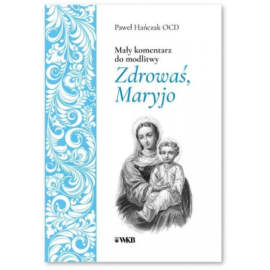Mały komentarz do modlitwy Zdrowaś, Maryjo