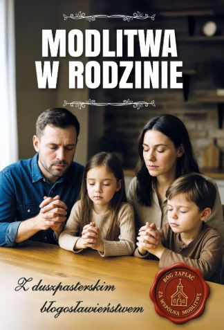 Modlitwa w rodzinie. Z duszpasterskim błogosławieństwem