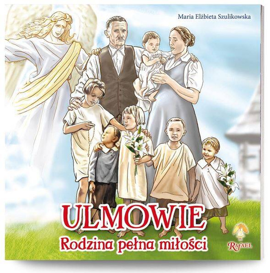 Ulmowie. Rodzina pełna miłości 