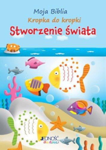 Moja Biblia kropka do kropki. Stworzenie świata