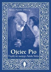 Ojciec Pio. Przyślij mi swojego Anioła Stróża