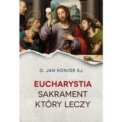 Eucharystia. Sakrament, który leczy