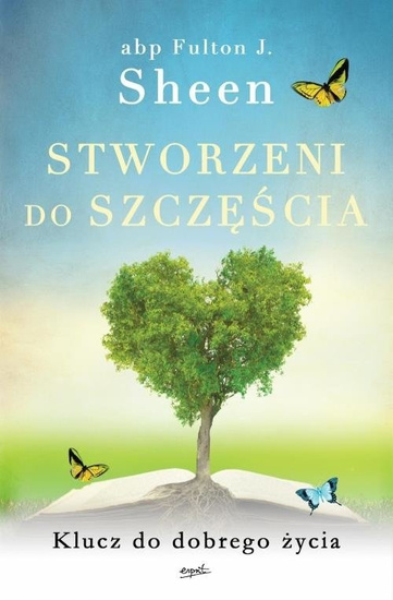Stworzeni do szczęścia. Klucz do dobrego życia