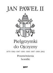Pielgrzymki do ojczyzny. Przemówienia, homilie