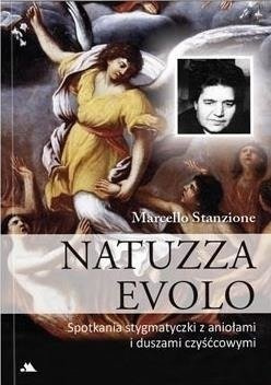 Natuzza Evolo. Spotkania stygmatyczki z aniołami i duszami czyśćcowymi 