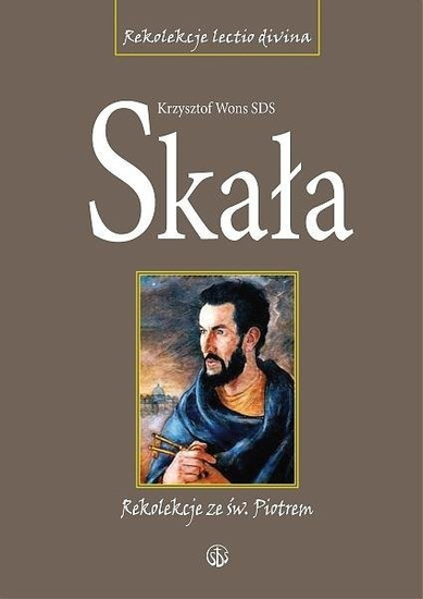 Skała. Rekolekcje lectio divina ze św. Piotrem