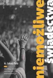 Niemożliwe świadectwa. Dla Boga bowiem nie ma nic niemożliwego