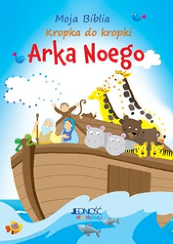 Moja Biblia kropka do kropki. Arka Noego