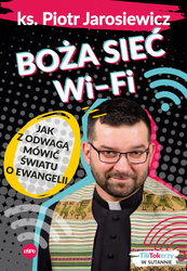 Boża sieć Wi–Fi. Jak z odwagą mówić światu o Ewangelii