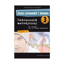 Jezus prowadzi i zbawia Podręcznik metodyczny do religii dla I klasy liceum i technikum