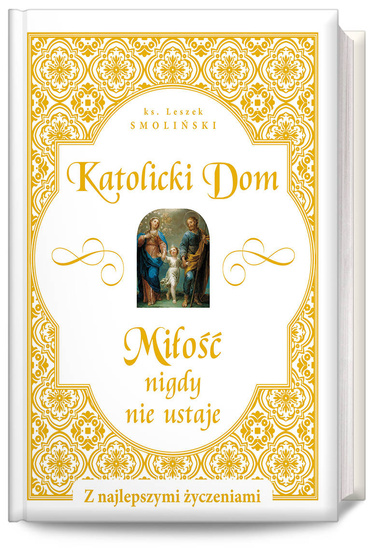 Katolicki Dom. Miłość nie ustaje nigdy