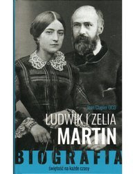 Ludwik i Zelia Martin. Świętość na każde czasy.