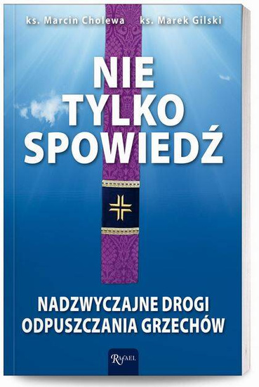Nie tylko spowiedź. Nadzwyczajne drogi odpuszczania grzechów 