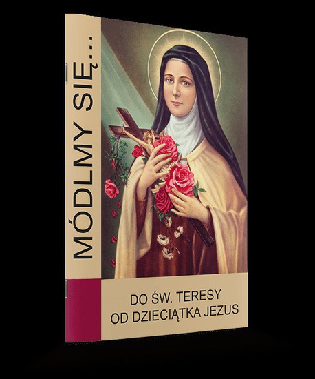 Modlitewnik Módlmy się...Do świętej Teresy od Dzieciątka Jezus