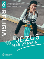 Jezus nas zbawia. Część 1. Katechizm dla klasy 6 szkoły podstawowej