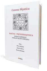 Corona Mystica. Pascha - Pięćdziesiątnica. Święte tajemnice według ojców kościoła